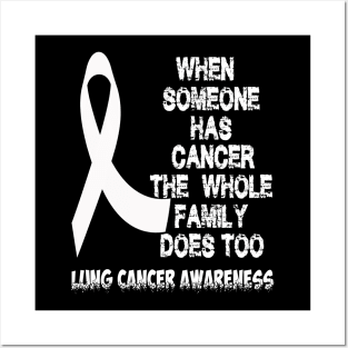 When Someone Has Cancer The Whole Family Does Too Lung Cancer Awareness amily Does Too Lung Cancer Awareness Posters and Art